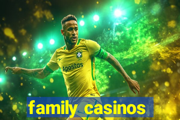 family casinos