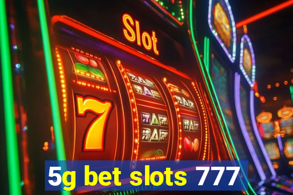 5g bet slots 777