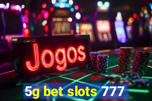 5g bet slots 777