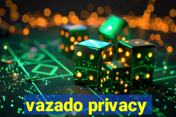 vazado privacy