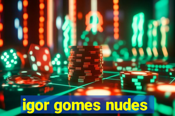 igor gomes nudes