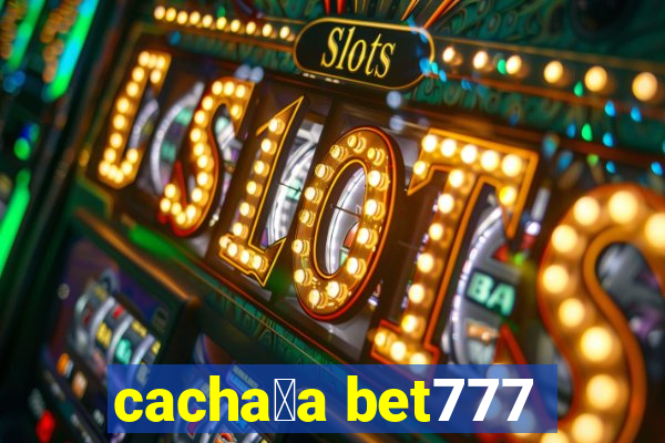 cacha莽a bet777