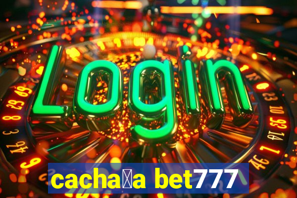 cacha莽a bet777