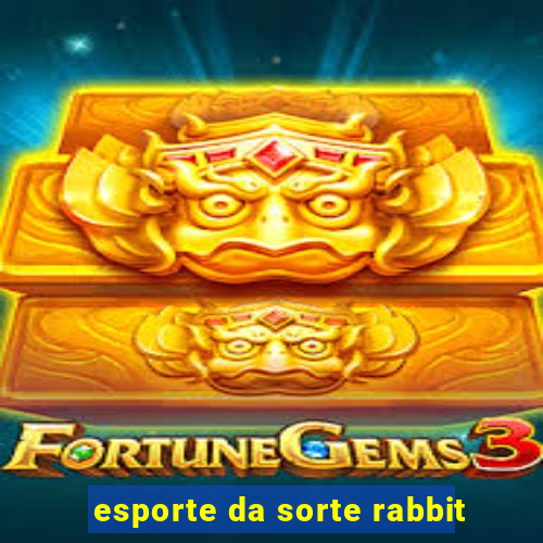 esporte da sorte rabbit