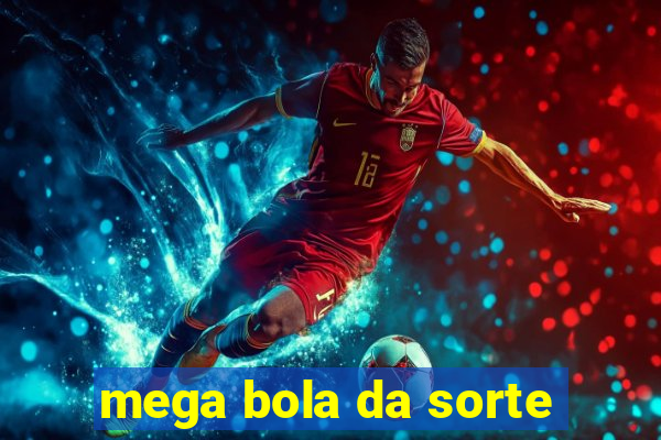 mega bola da sorte