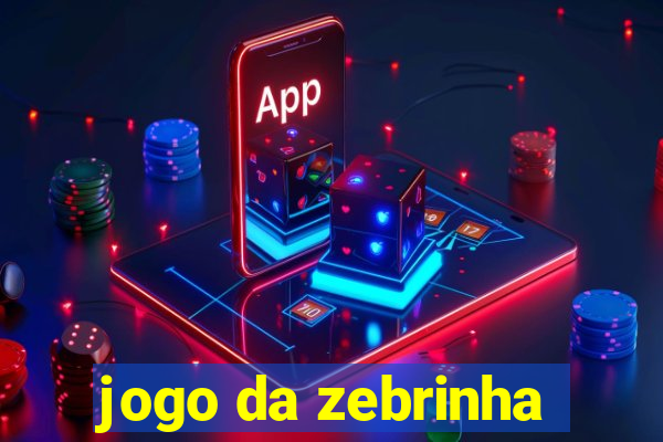 jogo da zebrinha