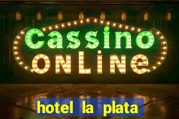 hotel la plata buenos aires