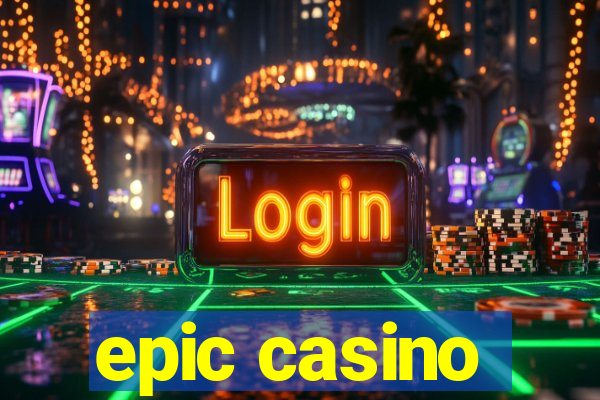 epic casino