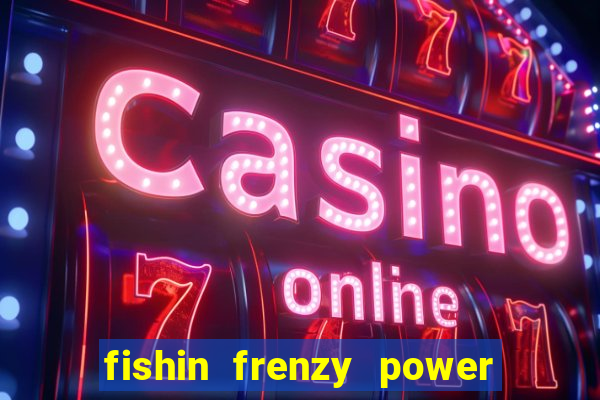 fishin frenzy power 4 slots review