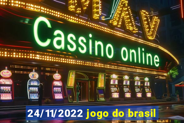 24/11/2022 jogo do brasil