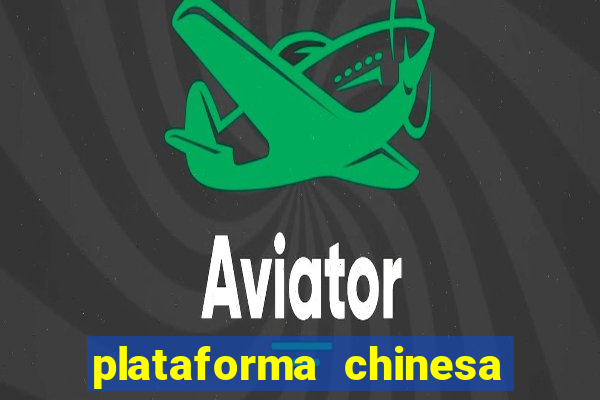 plataforma chinesa para ganhar dinheiro