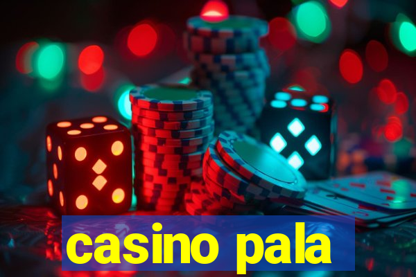 casino pala