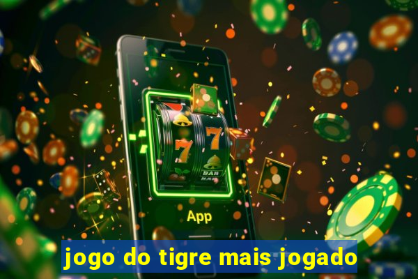 jogo do tigre mais jogado