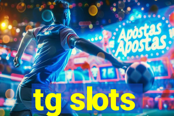 tg slots