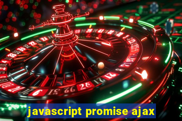 javascript promise ajax