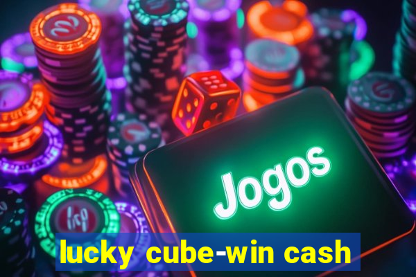 lucky cube-win cash