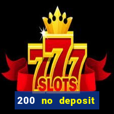 200 no deposit casino bonus