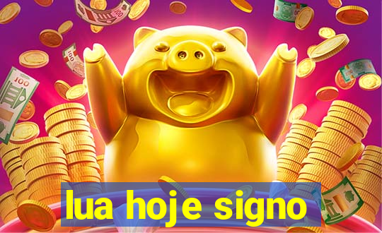 lua hoje signo