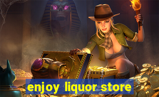 enjoy liquor store