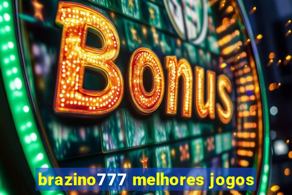 brazino777 melhores jogos