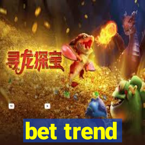 bet trend