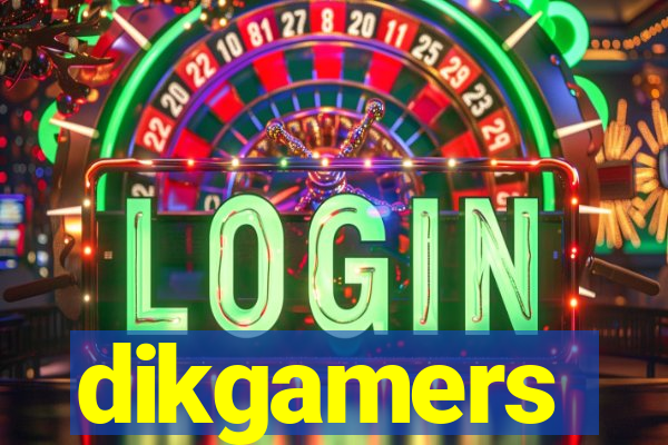 dikgamers