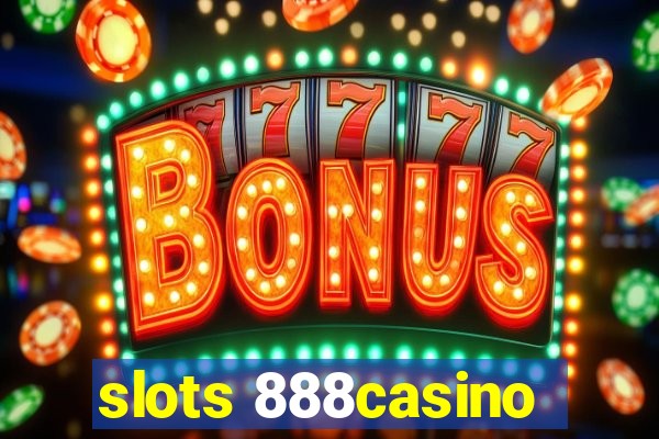 slots 888casino