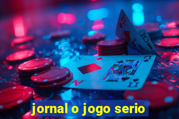 jornal o jogo serio