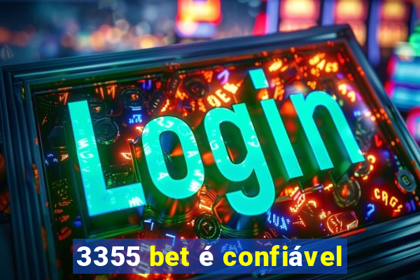 3355 bet é confiável