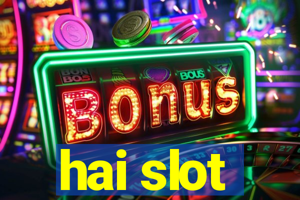 hai slot