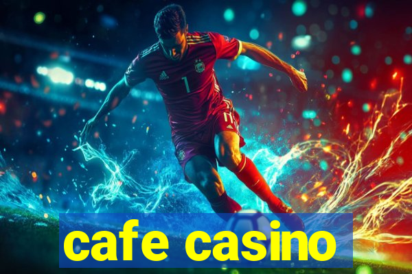 cafe casino