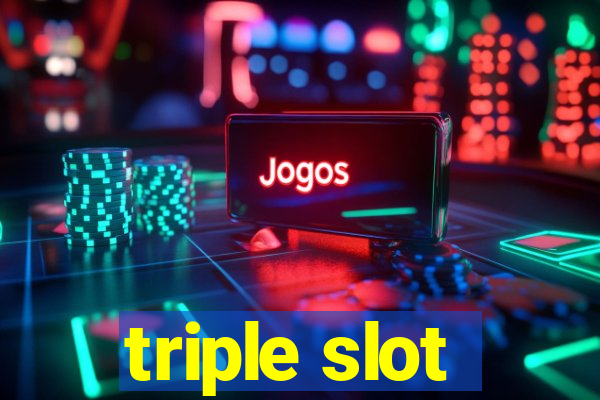 triple slot