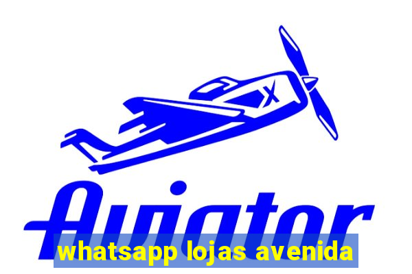 whatsapp lojas avenida