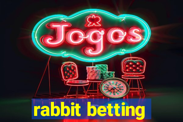 rabbit betting