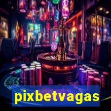 pixbetvagas