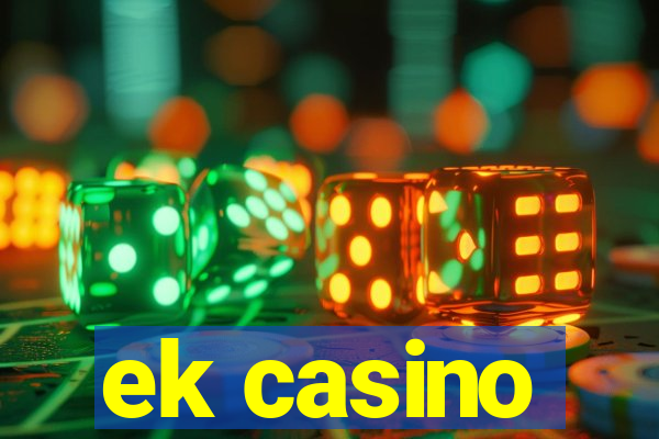 ek casino