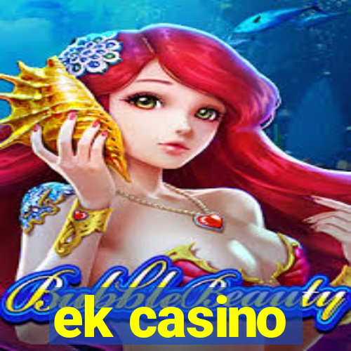 ek casino