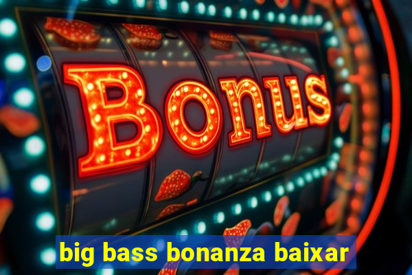 big bass bonanza baixar