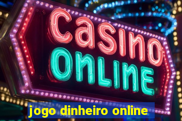 jogo dinheiro online