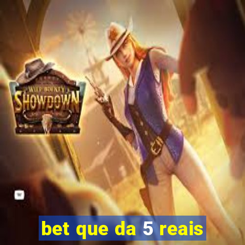 bet que da 5 reais