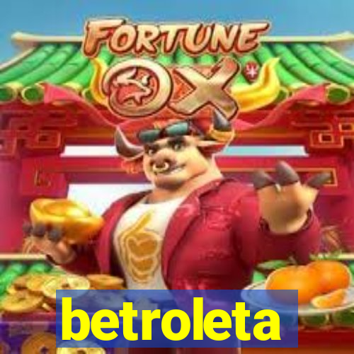 betroleta