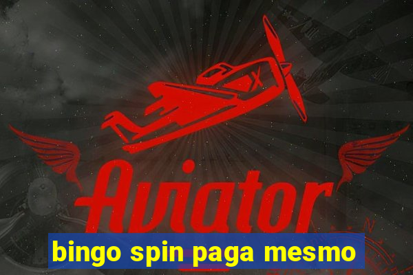 bingo spin paga mesmo