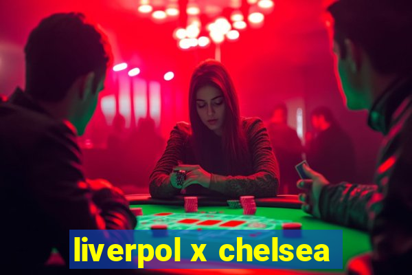 liverpol x chelsea