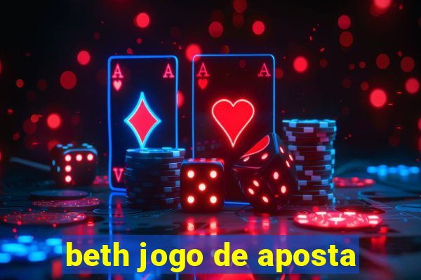 beth jogo de aposta