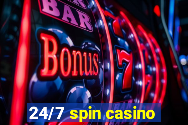 24/7 spin casino