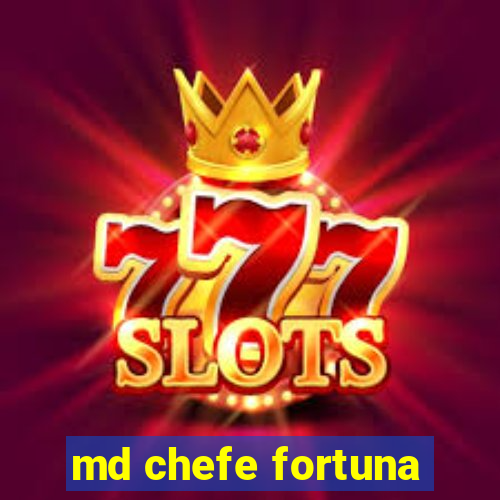 md chefe fortuna