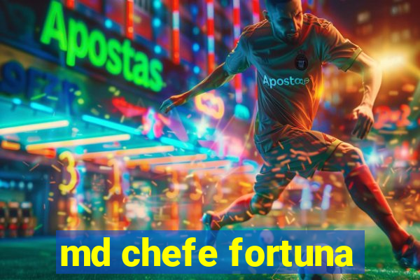 md chefe fortuna