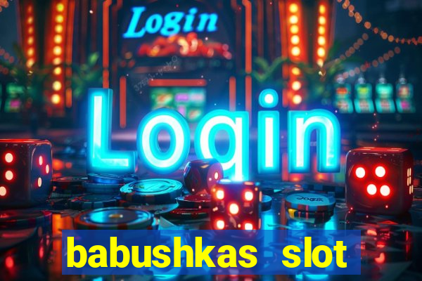 babushkas slot soldi veri