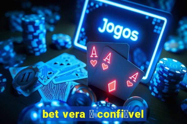 bet vera 茅 confi谩vel