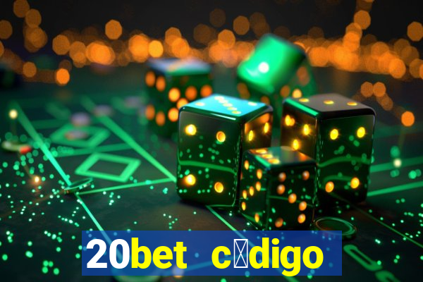 20bet c贸digo b么nus 5 reais